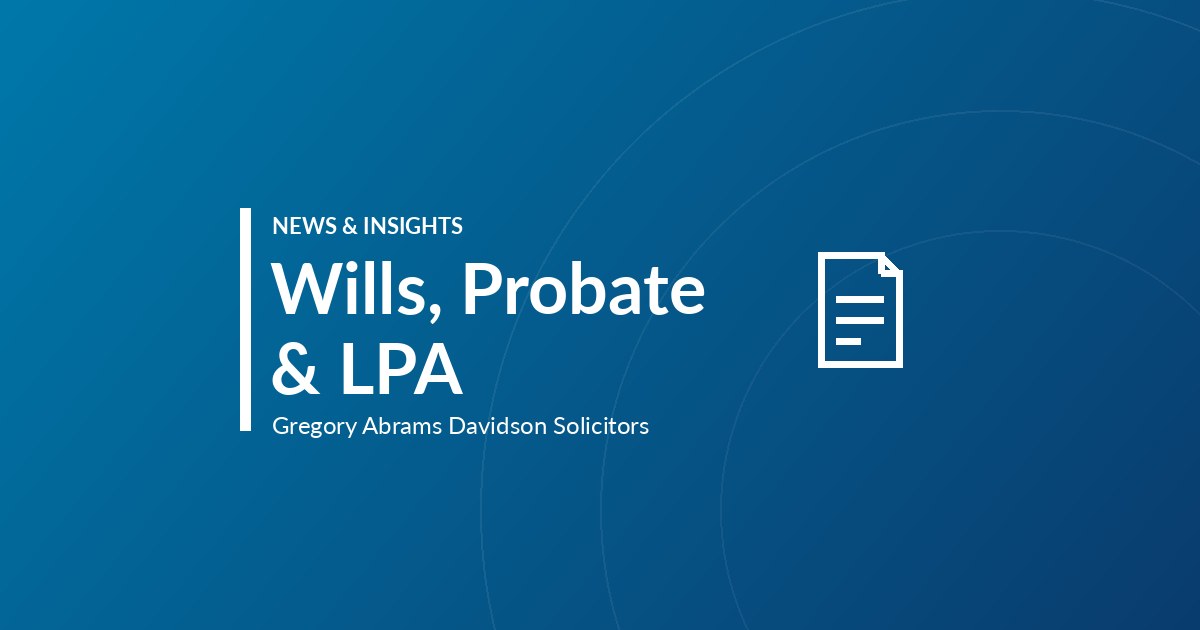 Wills, Probate & LPA – News & Insights